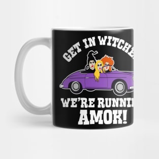 Hocus Pocus -- Get in Witches, We're Running Amok! Mug